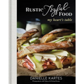 Rustic Joyful Food: My Heart's Table - Hardcover