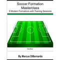 Soccer Formation Masterclass: 9 Modern Formations with Training Sessions - Paperback