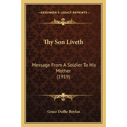 Thy Son Liveth: Message From A Soldier To His Mother (1919) - Paperback