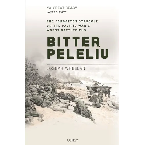 Bitter Peleliu: The Forgotten Struggle on the Pacific War's Worst Battlefield - Hardcover