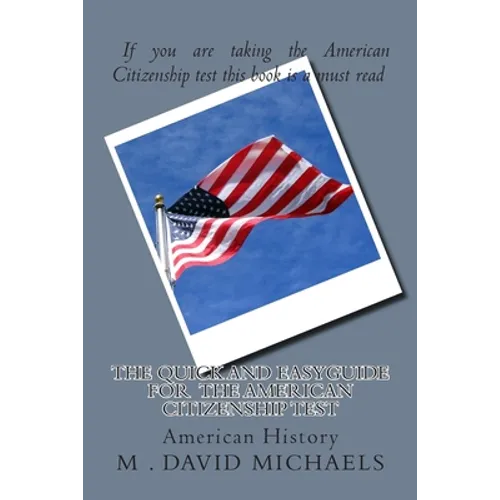 The Quick and EasyGuide For the American Citizenship Test - Paperback