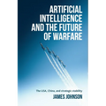 Artificial Intelligence and the Future of Warfare: The Usa, China, and Strategic Stability