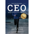 The Disciplined CEO: Mastering Mindset, Vision, and Strategy - Hardcover