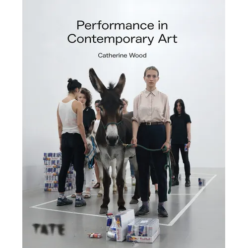 Performance in Contemporary Art: A History and Celebration - Paperback