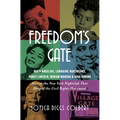 Freedom's Gate: Maya Angelou, Lorraine Hansberry, Abbey Lincoln, Miriam Makeba, and Nina Simone Live at the New York Nightclub That Shaped the Civil R
