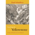 Searching for Yellowstone: Ecology and Wonder in the Last Wilderness - Paperback