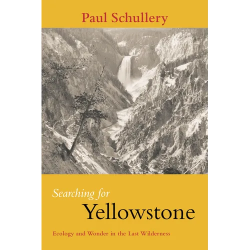 Searching for Yellowstone: Ecology and Wonder in the Last Wilderness - Paperback