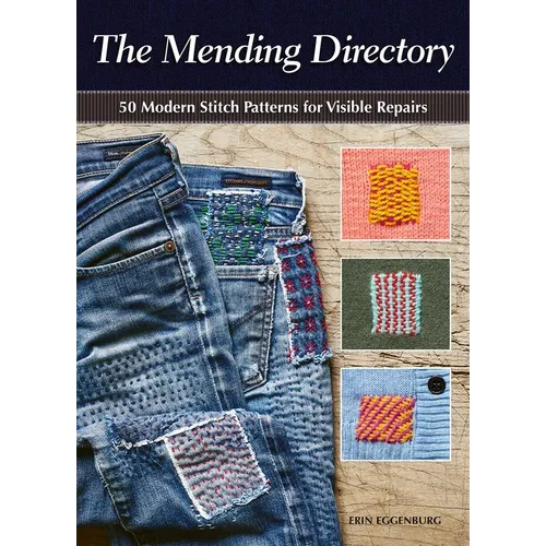 The Mending Directory: 50 Modern Stitch Patterns for Visible Repairs - Paperback