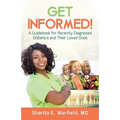 Get Informed!: A Guidebook for Recently Diagnosed Diabetics and Their Loved Ones - Paperback
