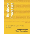 Business Processes: A Bridge to SAP and a Guide to SAP Ts410 Certification - Paperback