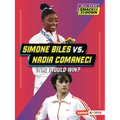 Simone Biles vs. Nadia Comaneci: Who Would Win? - Paperback