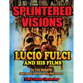 Splintered Visions Lucio Fulci and His Films - Paperback