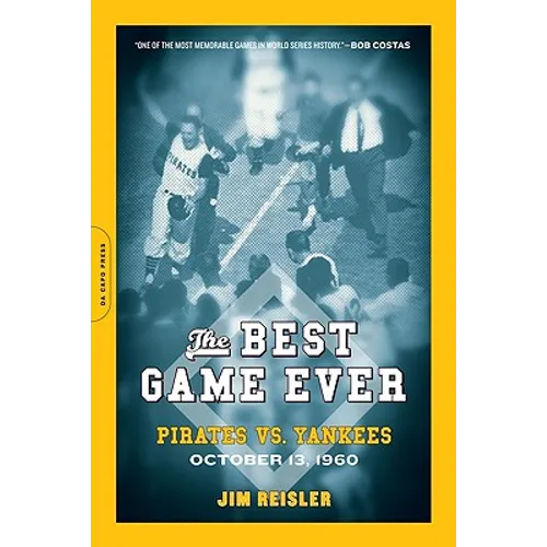 The Best Game Ever: Pirates vs. Yankees: October 13, 1960 - Paperback