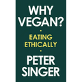 Why Vegan?: Eating Ethically - Hardcover