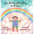 I've Always Loved You: An IVF Story - Hardcover