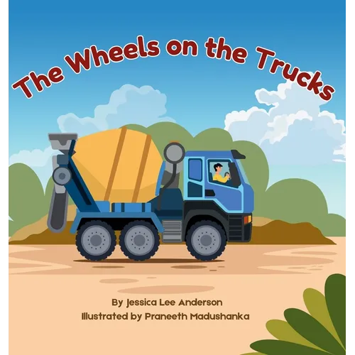 The Wheels on the Trucks - Hardcover