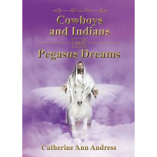 Cowboys and Indians and Pegasus Dreams