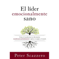 El Líder Emocionalmente Sano: Cómo Transformar Tu Vida Interior Transformará Profundamente Tu Iglesia, Tu Equipo Y El Mundo - Paperback