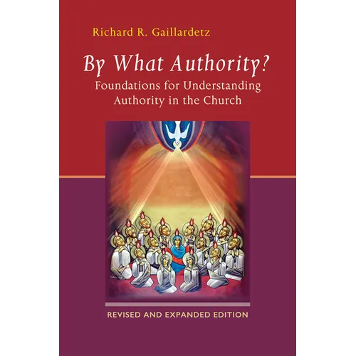 By What Authority?: Foundations for Understanding Authority in the Church - Paperback