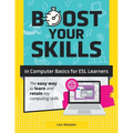 Boost Your Skills In Computer Basics for ESL Learners: (+ Online Simulations & Resources) - Paperback