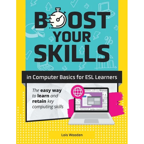 Boost Your Skills In Computer Basics for ESL Learners: (+ Online Simulations & Resources) - Paperback