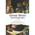 Cottage Witch's Apothecary: A Practical Guide to Herbalism, Oils, Spells & Rituals - Paperback
