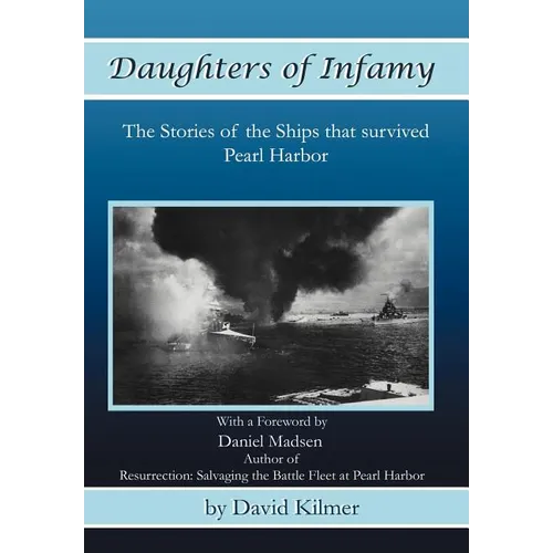 Daughters of Infamy: The Stories of the Ships That Survived Pearl Harbor - Hardcover
