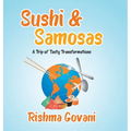 Sushi & Samosas: A Trip of Tasty Transformations - Hardcover
