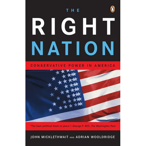 The Right Nation: Conservative Power in America - Paperback