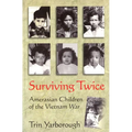 Surviving Twice: Amerasian Children of the Vietnam War