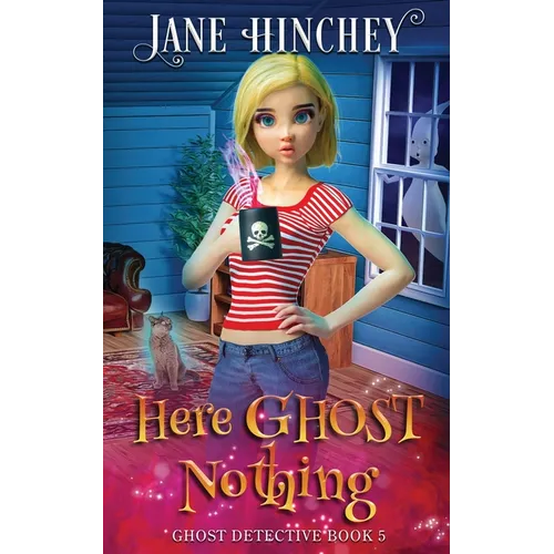 Here Ghost Nothing: A Ghost Detective Paranormal Cozy Mystery #5 - Paperback