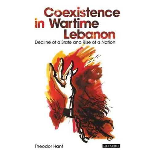 Coexistence in Wartime Lebanon: Decline of a State and Rise of a Nation