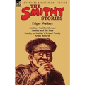 The Smithy Stories: 'Smithy, ' 'Smithy Abroad, ' 'Smithy and the Hun, ' 'Nobby, or Smithy's Friend Nobby' and 'Army Reform'