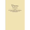 Virginia Will Records, from the Virginia Magazine of History and Biography, the William and Mary College Quarterly, and Tyler's Quarterly