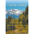 Cache Creek: A Trailguide to Jackson Hole's Backyard Wilderness - Paperback