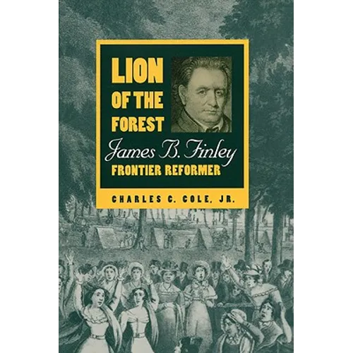Lion of the Forest: James B. Finley, Frontier Reformer