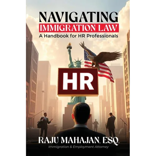 Navigating Immigration Law: A Handbook for HR Professionals