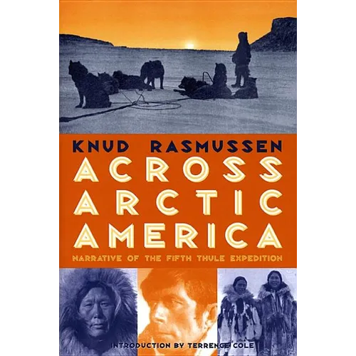Across Arctic America: Narrative of the Fifth Thule Expedition - Paperback