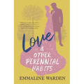 Love And Other Perennial Habits - Paperback