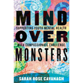 Mind Over Monsters: Supporting Youth Mental Health with Compassionate Challenge - Paperback