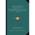 An Essay On The Principles Of Circumstantial Evidence: Illustrated By Numerous Cases (1857)