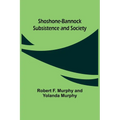Shoshone-Bannock Subsistence and Society