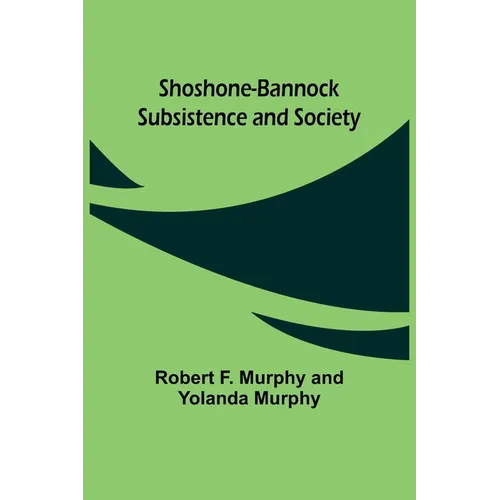 Shoshone-Bannock Subsistence and Society