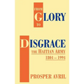 From Glory to Disgrace: The Haitian Army 1804-1994