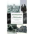 Germans in Milwaukee: A Neighborhood History
