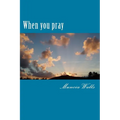 When you pray: A study on the prayer Jesus taught His disciples. - Paperback