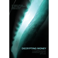 Decrypting Money: A Comprehensive Introduction to Bitcoin - Hardcover