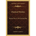 Chemical Warfare: Poison Gas In The Coming War