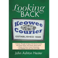 Looking Back: A Journey Through the Pages of the Keowee Courier with Feature Stories, News Stories, Sports Stories, a History of Oco