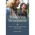 Mastering Menopause: Women's Voices on Taking Charge of the Change - Hardcover